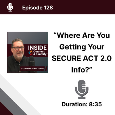 Where Are You Getting Your SECURE Act 2.0 Information?